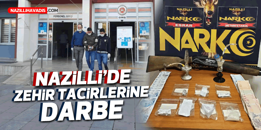 Nazilli'de zehir tacirlerine darbe