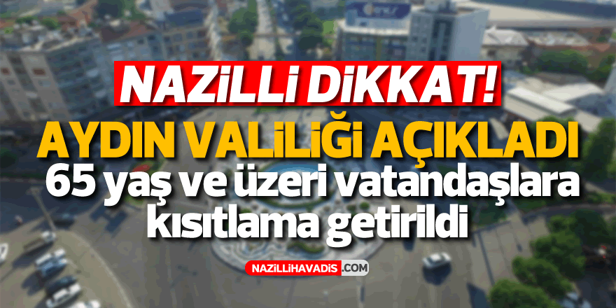 Nazilli'de 65 yaş ve üzerine sokağa çıkma kısıtlaması