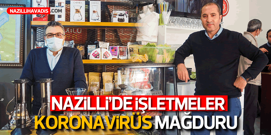 Nazilli’de işletmeler koronavirüs mağduru