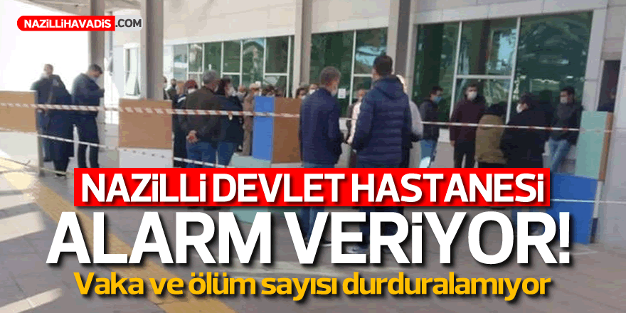 Nazilli Devlet Hastanesi alarm veriyor