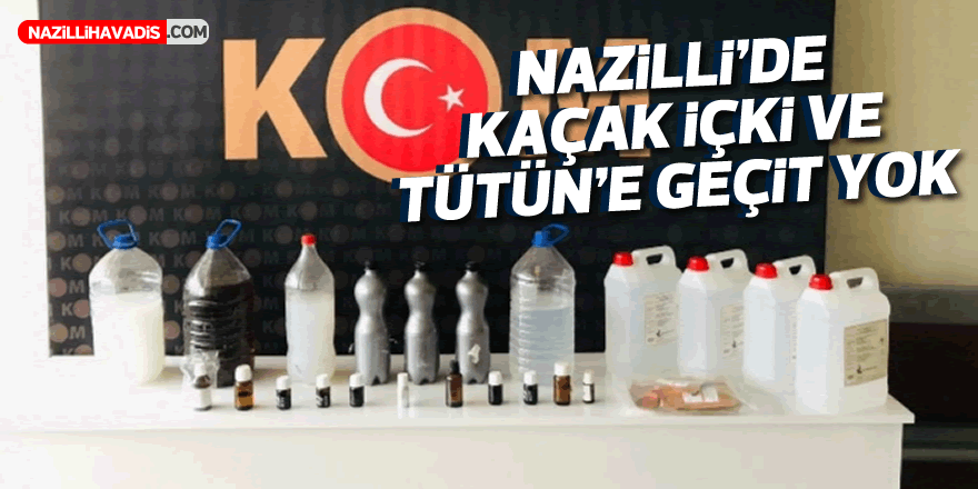 Nazilli'de kaçak tütün ve içkiye geçit yok