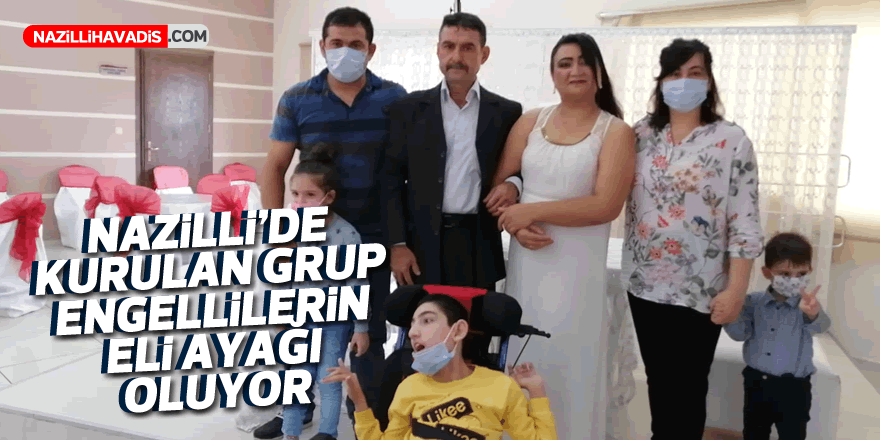 Nazilli’de kurulan grup engellilerin eli ayağı oluyor