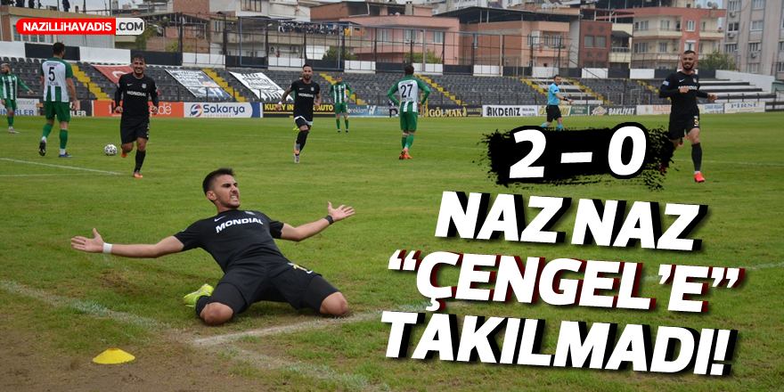 NAZİLLİ "ÇENGEL'E" TAKILMADI