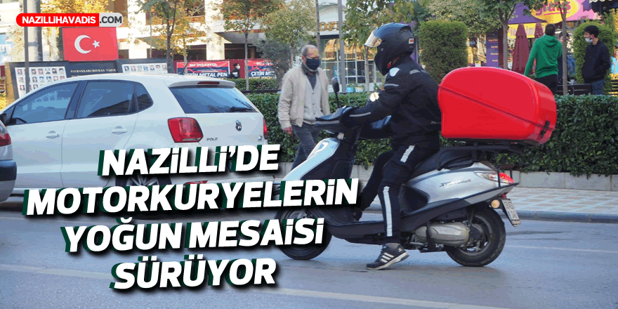 Nazilli’de motokuryelerin yoğun mesaisi sürüyor