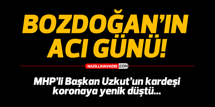 MHP’li Başkan Uzkut’un kardeşi koronaya yenik düştü