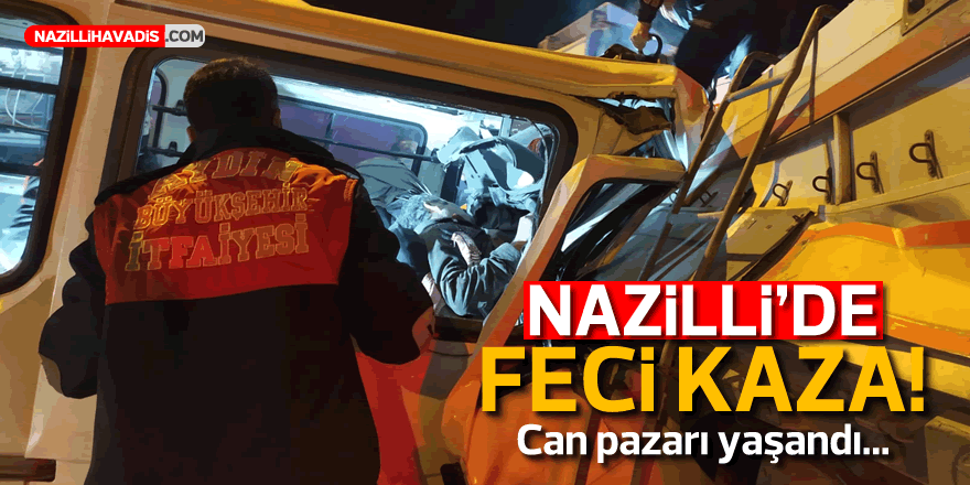 NAZİLLİ'DE FECİ KAZA!