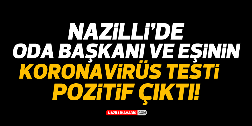 Nazili’de oda başkanı ve eşi karantinaya alındı