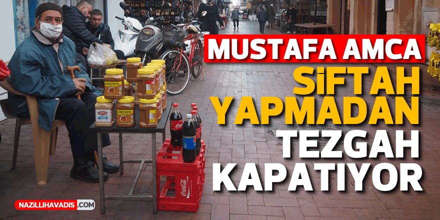 Mustafa amca siftah yapmadan tezgahını kapatıyor