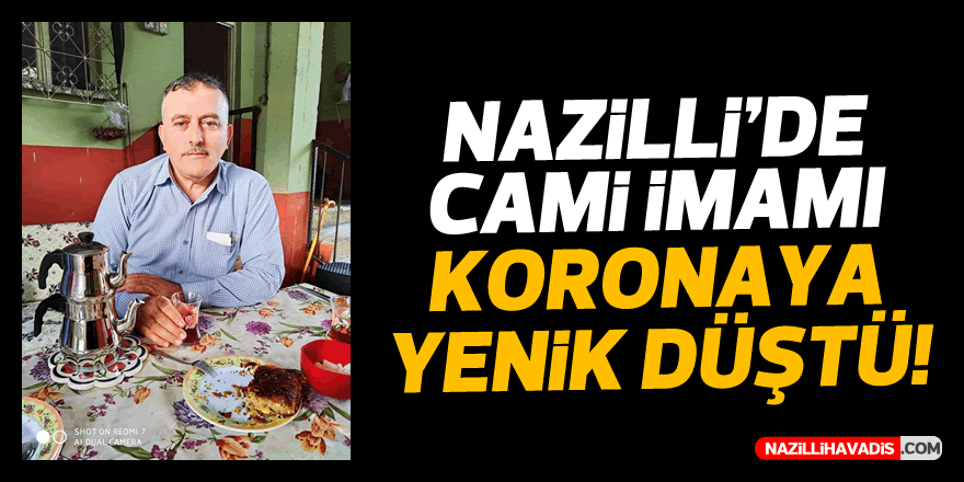 NAZİLLİ'DE CAMİ İMAMI KORONAYA YENİK DÜŞTÜ