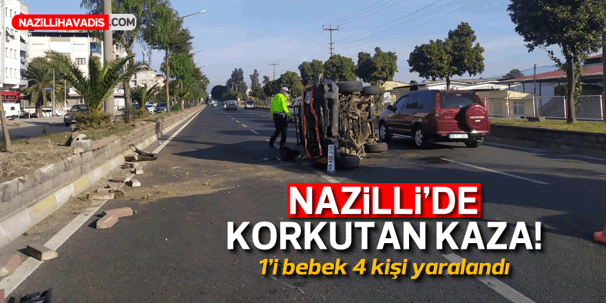 Nazilli'de korkutan kaza! 1'i bebek 4 kişi yaralandı