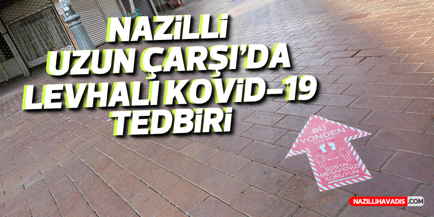 Nazilli Uzun Çarşı’da levhalı Kovid-19 tedbiri