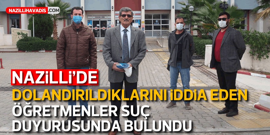 Nazilli'de dolandırıldıklarını iddia eden öğretmenler suç duyurusunda bulundu