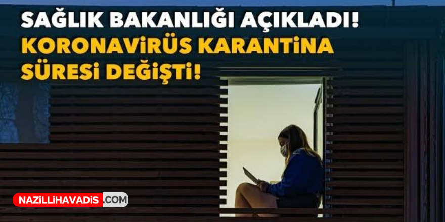 Karantina süresi hakkında flaş değişiklik