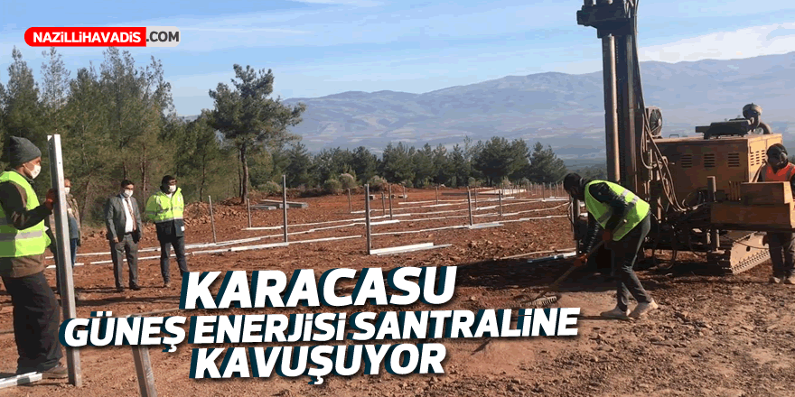 KARACASU GÜNEŞ ENERJİSİ SANTRALİ'NE KAVUŞUYOR