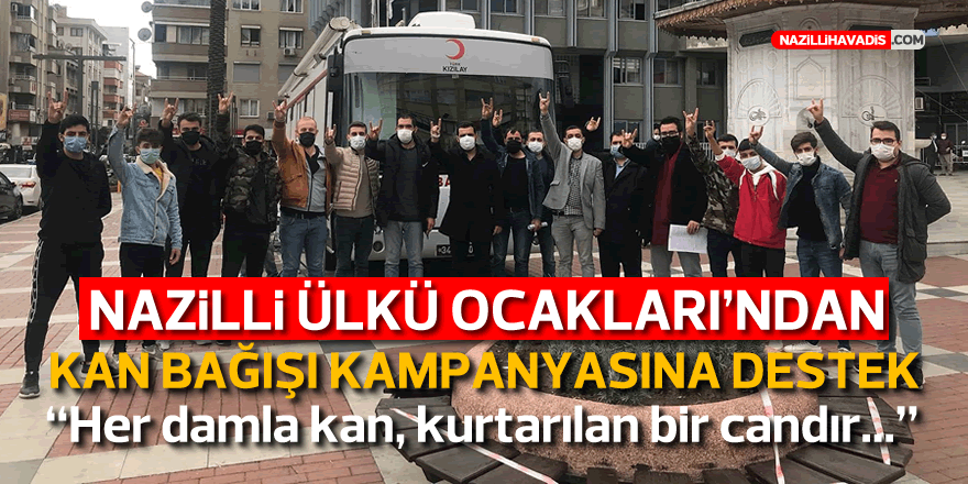 NAZİLLİLİ ÜLKÜCÜLERDEN KAN BAĞIŞI KAMPANYASINA DESTEK