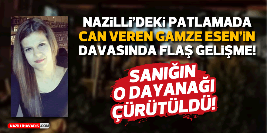 Nazilli'deki patlamada can veren Gamze Esen'in davasında flaş gelişme...