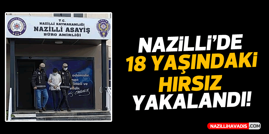 Nazilli’de aranan hırsız suçüstü yakalandı