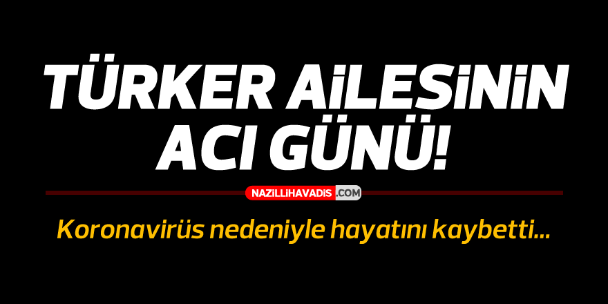 TÜRKER AİLESİNİN ACI GÜNÜ