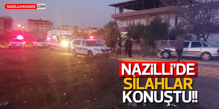 Nazilli'de silahlar konuştu