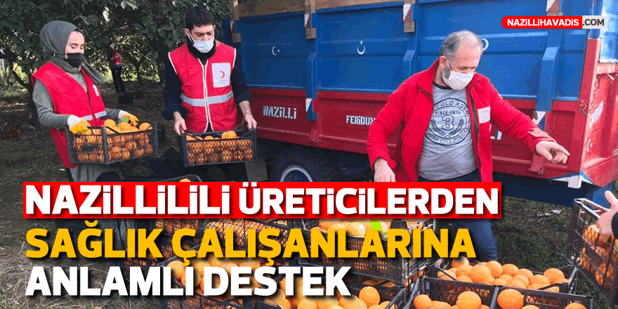 Nazillili üreticilerden sağlık çalışanlarına anlamlı destek