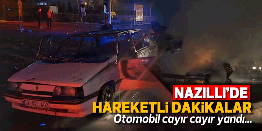 NAZİLLİ'DE HAREKETLİ DAKİKALAR!