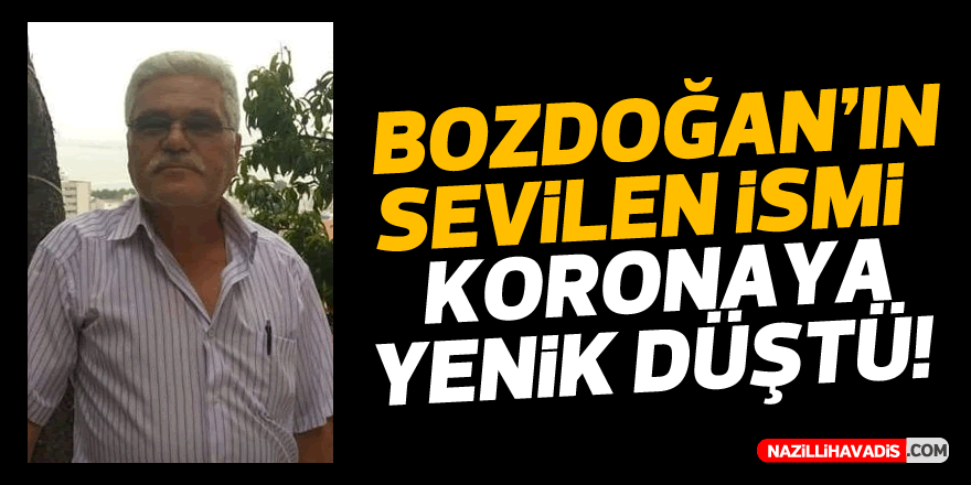 Bozdoğan’ın sevilen ismi koronaya yenik düştü