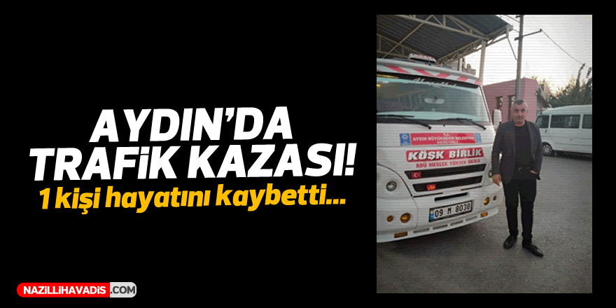 Aydın'da kaza: 1 ölü