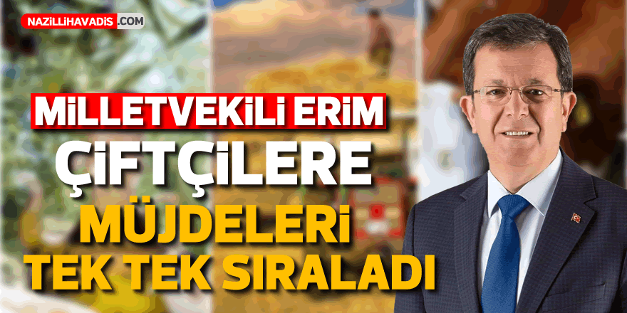 Erim, çiftçilere müjdeleri tek tek sıraladı