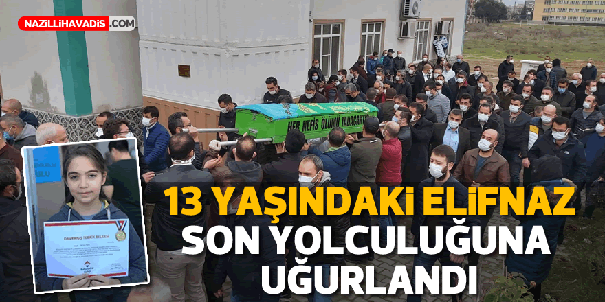 NAZİLLİ'DE ELİFNAZ SON YOLCULUĞUNA UĞURLANDI