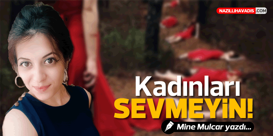 Kadınları Sevmeyin!