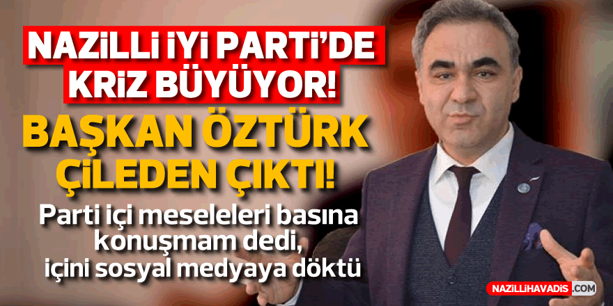 Nazilli İYİ Parti'de kriz büyüyor ! Cihat Öztürk çileden çıktı!