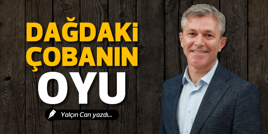 DAĞDAKİ ÇOBANIN OYU