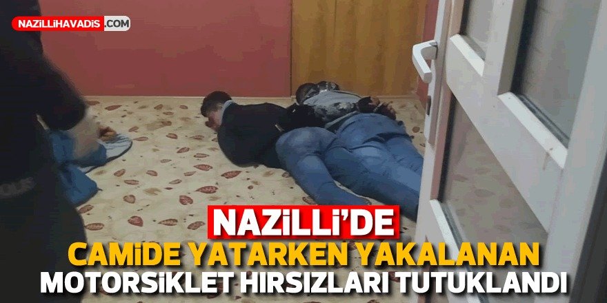 Camide uyuyan hırsızlar tutuklandı