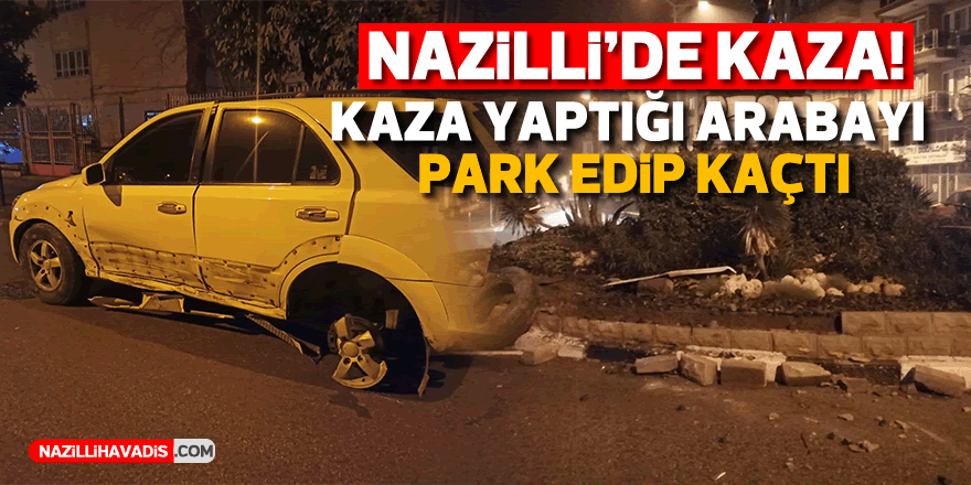 Nazilli'de kaza... Sürücü arabayı park edip kaçtı