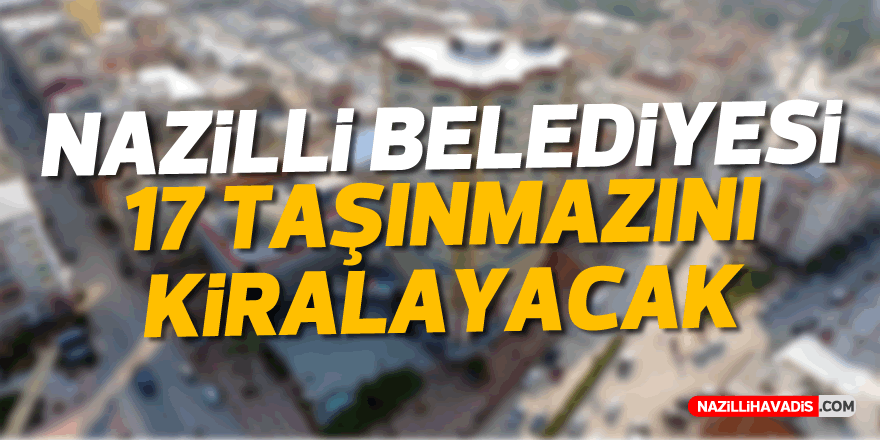 Nazilli Belediyesi 17 Taşınmazını Kiralayacak