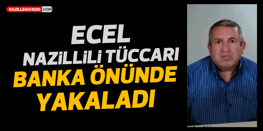 Nazillili tüccar kalbine yenik düştü