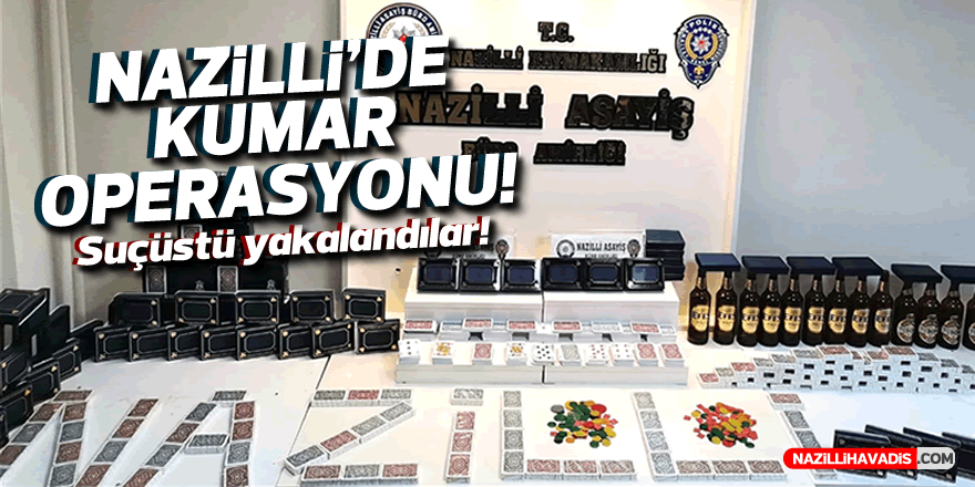 Nazilli’de gece yarısı kumar baskını: Ceza yağdı!