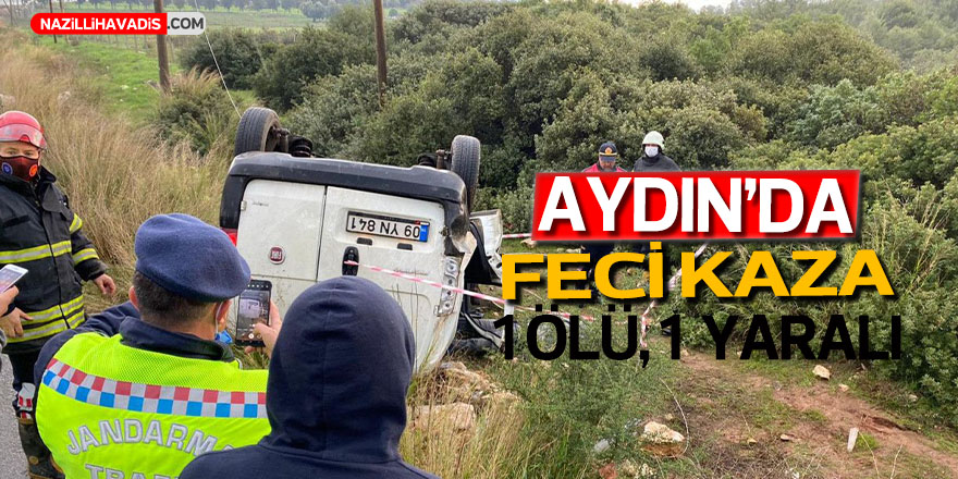 Aydın'da kaza: 1 ölü 1 yaralı