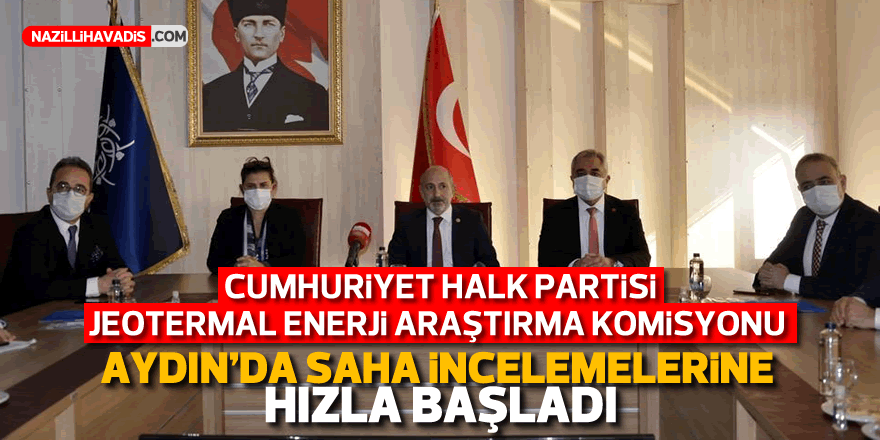 CHP Jeotermal Enerji Araştırma Komisyonu Aydın'da saha incelemelerine başladı