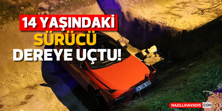 14 yaşındaki sürücü  otomobil ile dereye düştü.