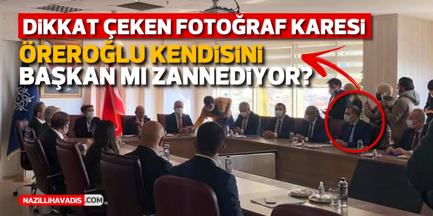 Öreroğlu kendisini başkan mı zannediyor?