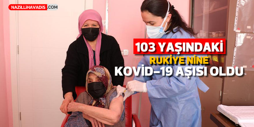 Denizli’de 103 yaşındaki kadın, Kovid-19 aşısı oldu