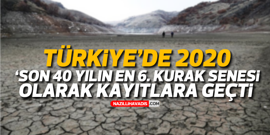 Türkiye'de 2020 'son 40 yılın 6. en kurak senesi' olarak kayıtlara geçti