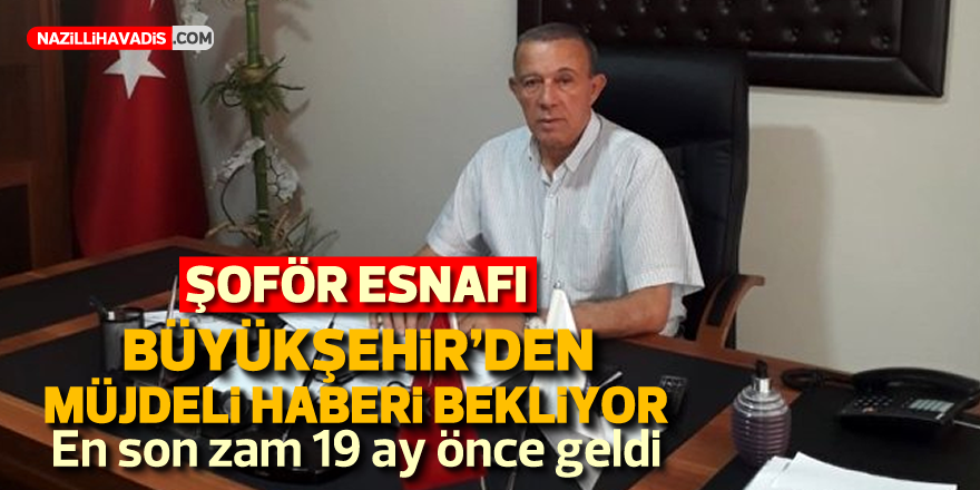 ŞOFÖR ESNAFI BÜYÜKŞEHİR’DEN MÜJDELİ HABERİ BEKLİYOR