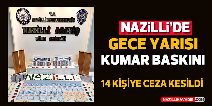 Nazilli’de gece yarısı kumar baskını: 14 şahsa ceza kesildi