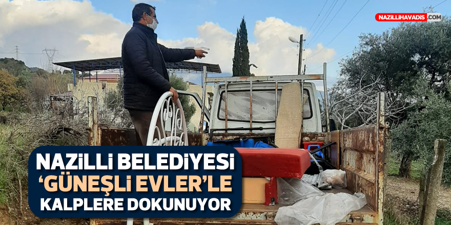 Nazilli Belediyesi Güneşli Evler’le kalplere dokunuyor