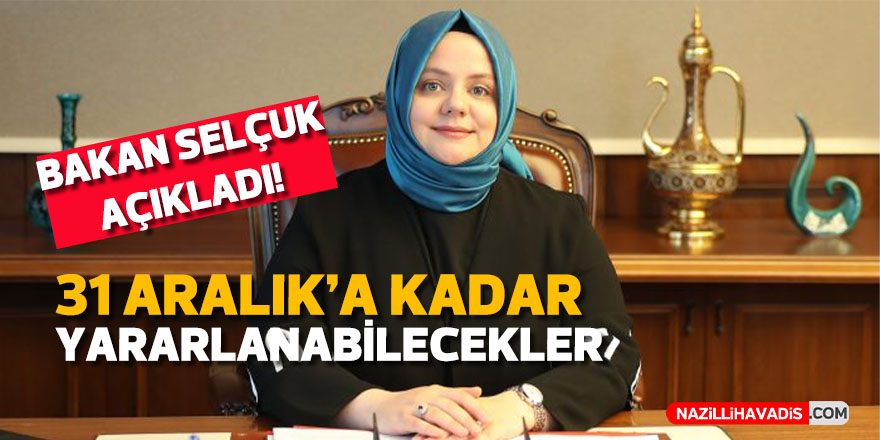 Bakan Selçuk açıkladı! 31 Aralık'a kadar yararlanabilecekler...