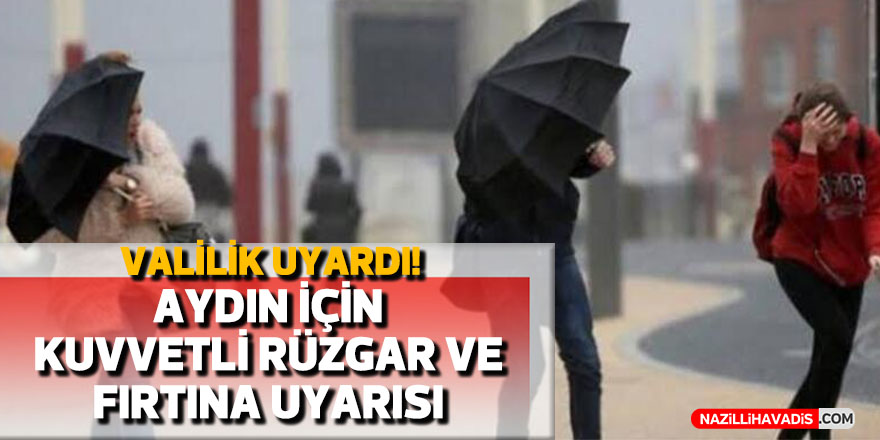 Aydın için kuvvetli rüzgar ve fırtına uyarısı