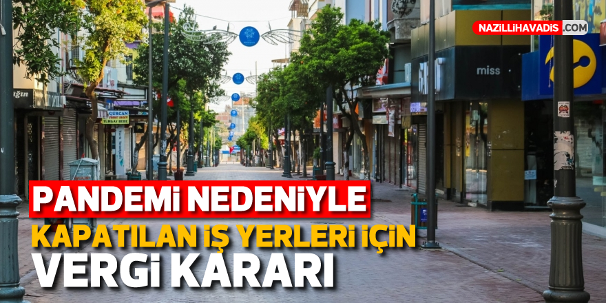 Pandemi nedeniyle kapatılan iş yerleri için vergi kararı