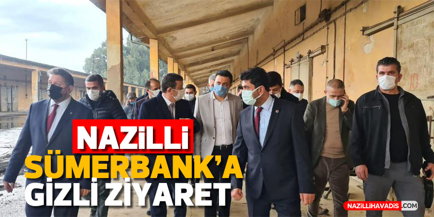 Nazilli Sümerbank’a gizli ziyaret!